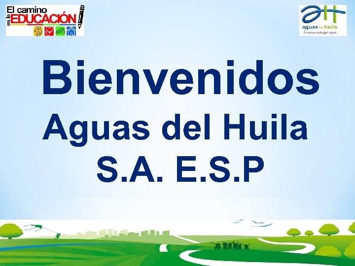 Bienvenidos Aguas del Huila S. A. E. S. P 