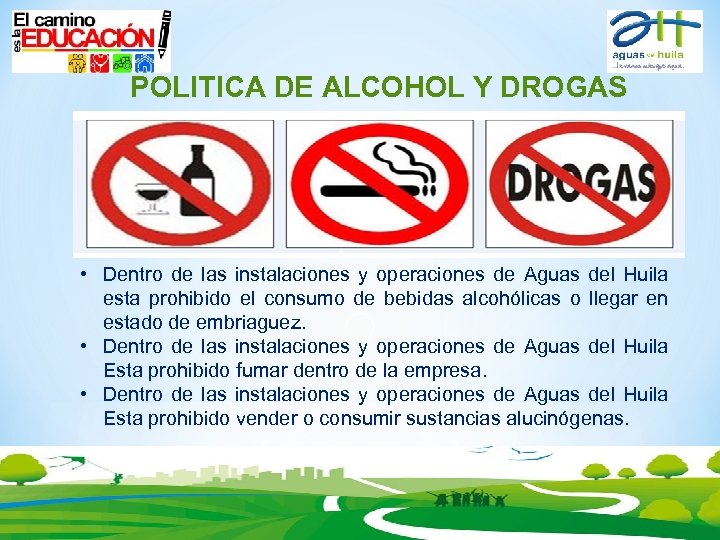 POLITICA DE ALCOHOL Y DROGAS • Dentro de las instalaciones y operaciones de Aguas