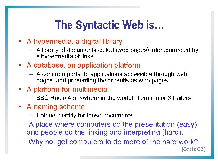 The Syntactic Web is… • A hypermedia, a digital library – A library of