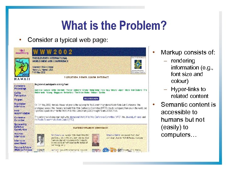 What is the Problem? • Consider a typical web page: • Markup consists of:
