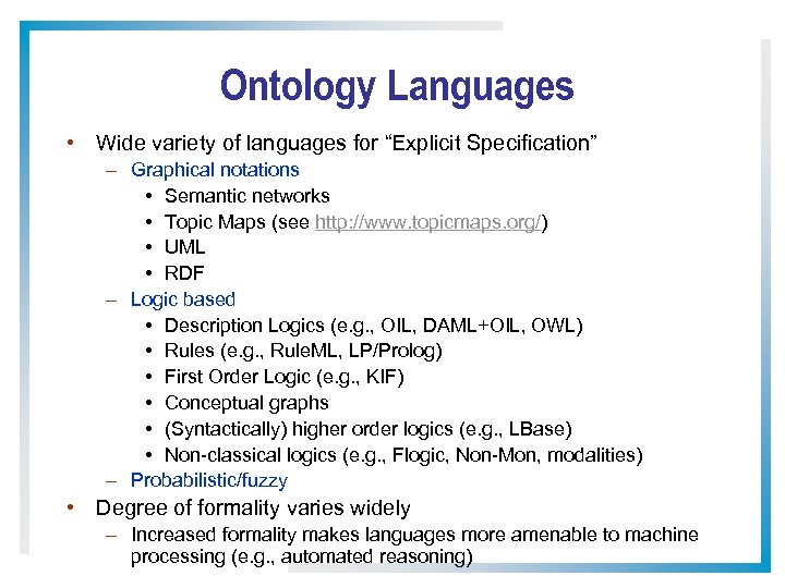 Ontology Languages • Wide variety of languages for “Explicit Specification” – Graphical notations •
