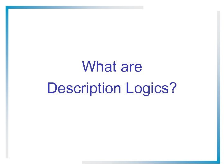 What are Description Logics? 