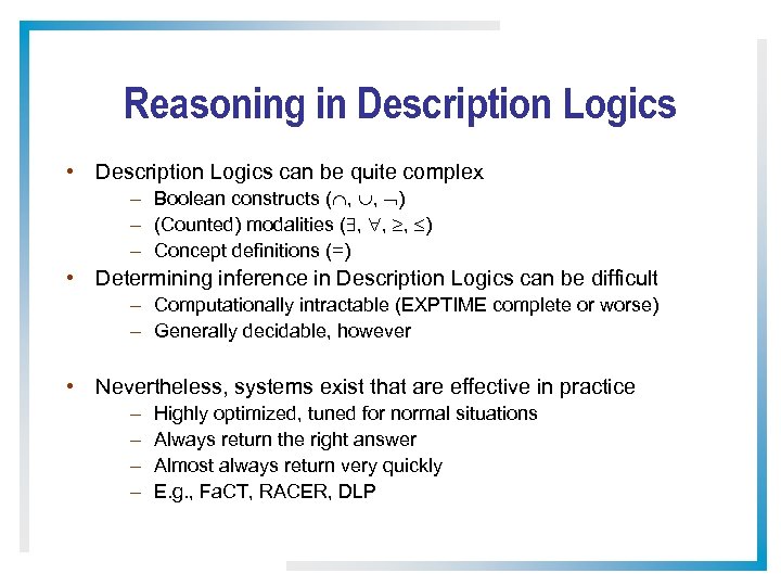 Reasoning in Description Logics • Description Logics can be quite complex – Boolean constructs