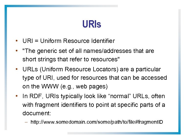 URIs • URI = Uniform Resource Identifier • "The generic set of all names/addresses