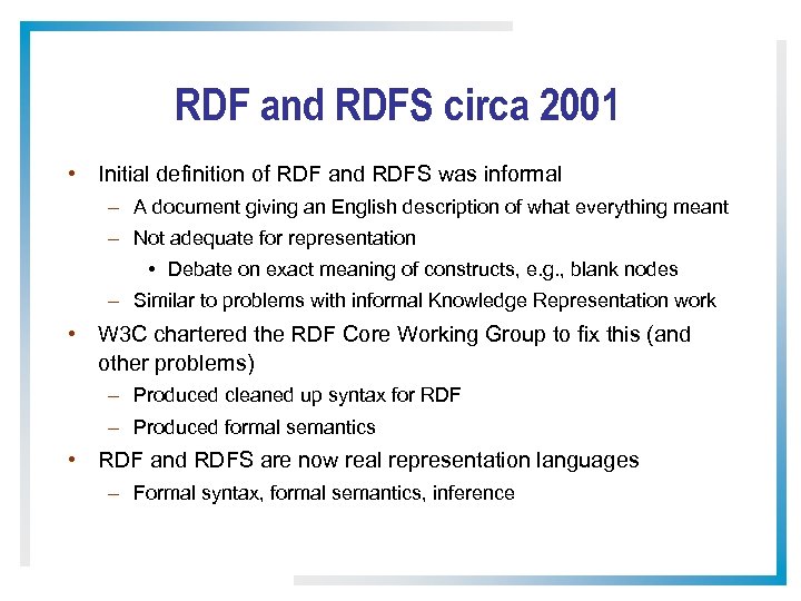 RDF and RDFS circa 2001 • Initial definition of RDF and RDFS was informal
