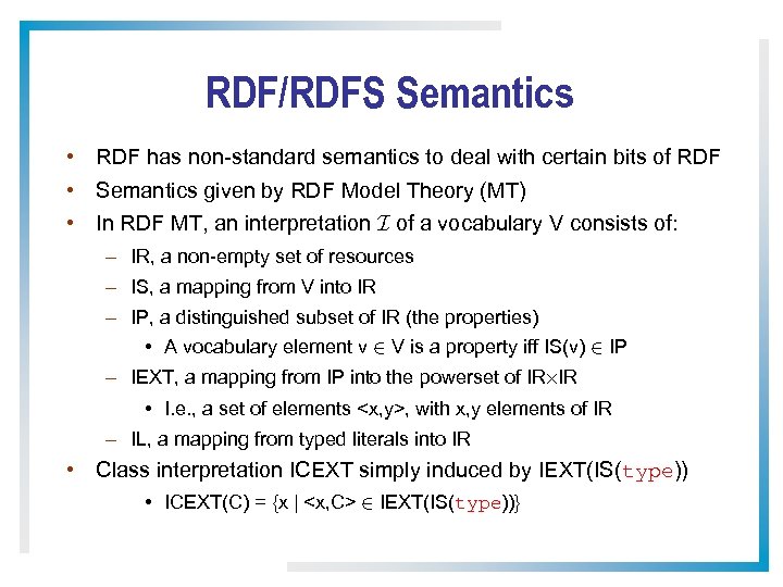 RDF/RDFS Semantics • RDF has non-standard semantics to deal with certain bits of RDF