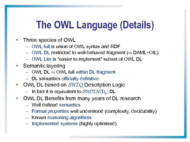The OWL Language (Details) • Three species of OWL – OWL full is union