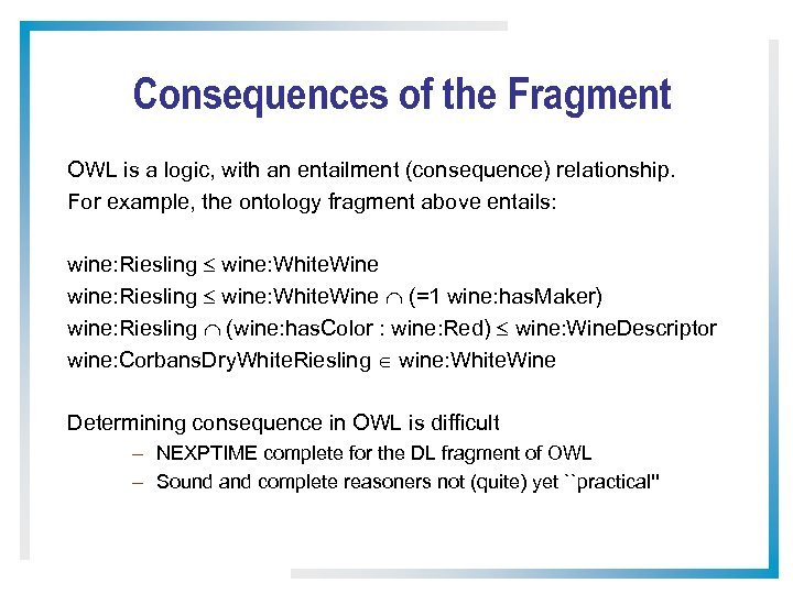 Consequences of the Fragment OWL is a logic, with an entailment (consequence) relationship. For