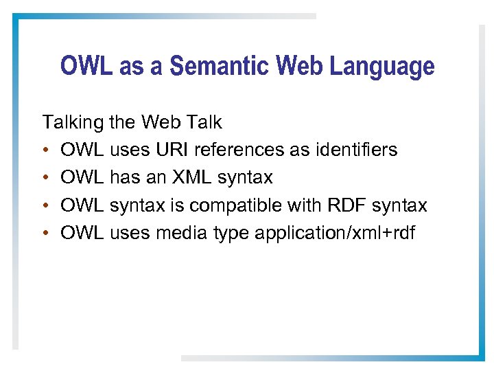 OWL as a Semantic Web Language Talking the Web Talk • OWL uses URI
