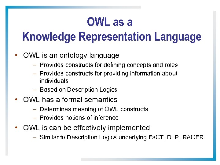OWL as a Knowledge Representation Language • OWL is an ontology language – Provides