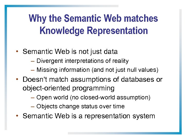 Why the Semantic Web matches Knowledge Representation • Semantic Web is not just data