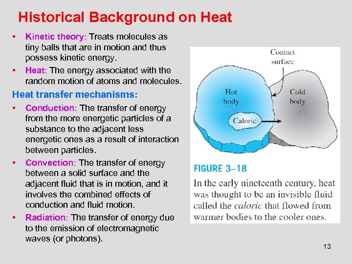 Historical Background on Heat • • Kinetic theory: Treats molecules as tiny balls that