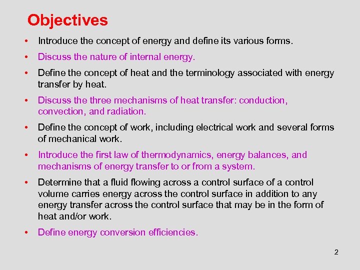 Objectives • Introduce the concept of energy and define its various forms. • Discuss