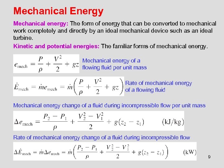 Mechanical Energy Mechanical energy: The form of energy that can be converted to mechanical