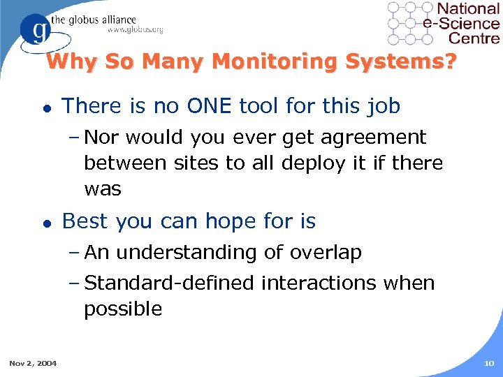Why So Many Monitoring Systems? l There is no ONE tool for this job