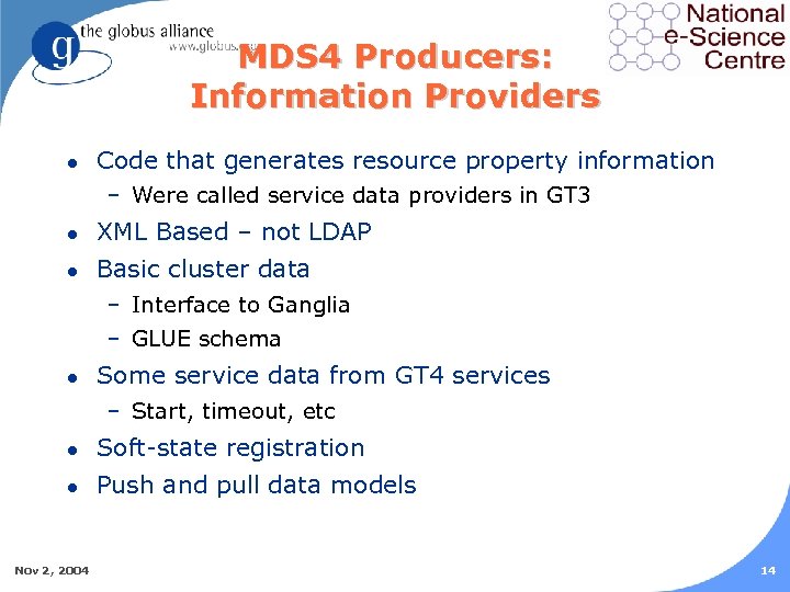 MDS 4 Producers: Information Providers l Code that generates resource property information – Were