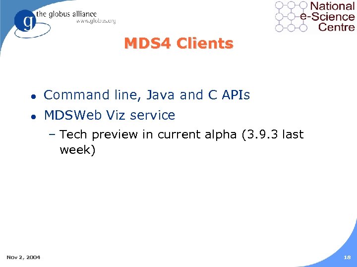 MDS 4 Clients l Command line, Java and C APIs l MDSWeb Viz service
