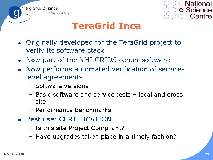 Tera. Grid Inca l l l Originally developed for the Tera. Grid project to