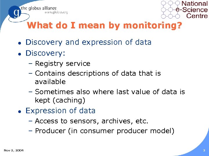 What do I mean by monitoring? l l Discovery and expression of data Discovery:
