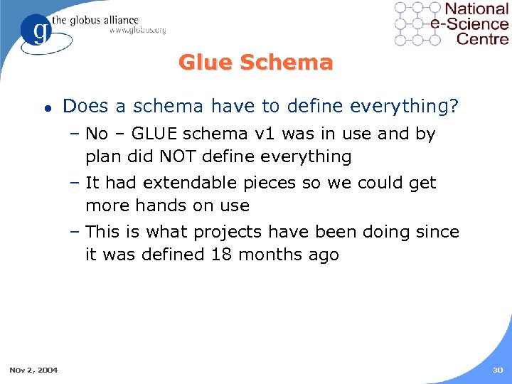 Glue Schema l Does a schema have to define everything? – No – GLUE