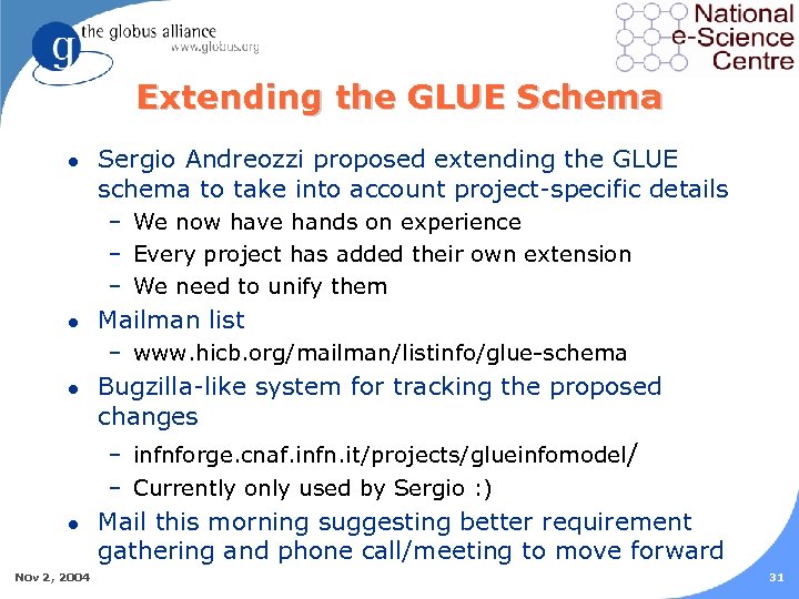 Extending the GLUE Schema l Sergio Andreozzi proposed extending the GLUE schema to take
