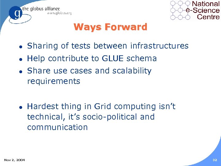Ways Forward l Sharing of tests between infrastructures l Help contribute to GLUE schema