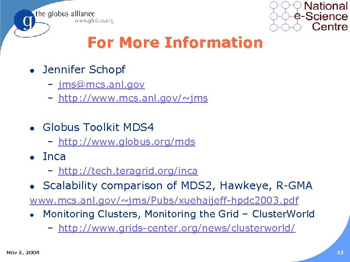 For More Information l Jennifer Schopf – jms@mcs. anl. gov – http: //www. mcs.