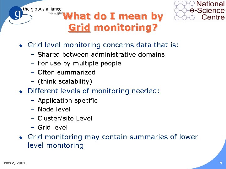 What do I mean by Grid monitoring? l Grid level monitoring concerns data that