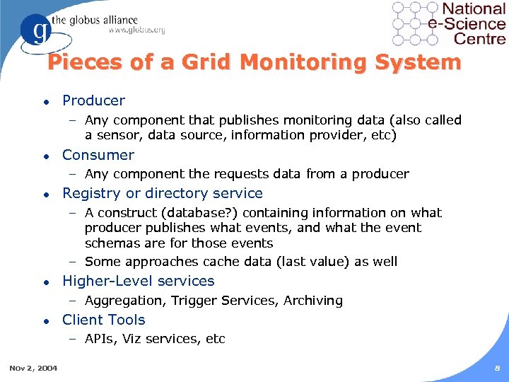 Pieces of a Grid Monitoring System l Producer – Any component that publishes monitoring