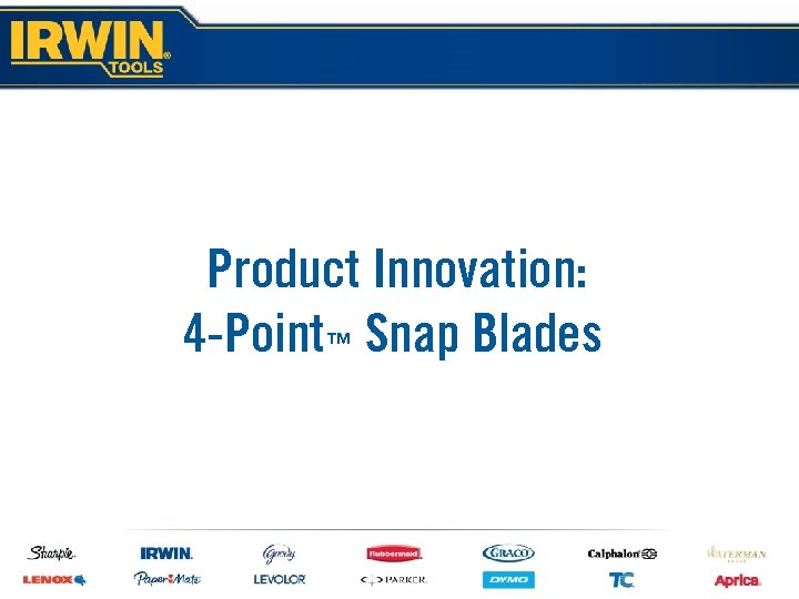 Product Innovation: 4 -Point™ Snap Blades 