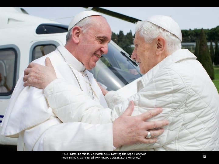 ITALY, Castel Gandolfo, 23 March 2013: Meeting the Pope Francis of Pope Benedict XVI-retired.