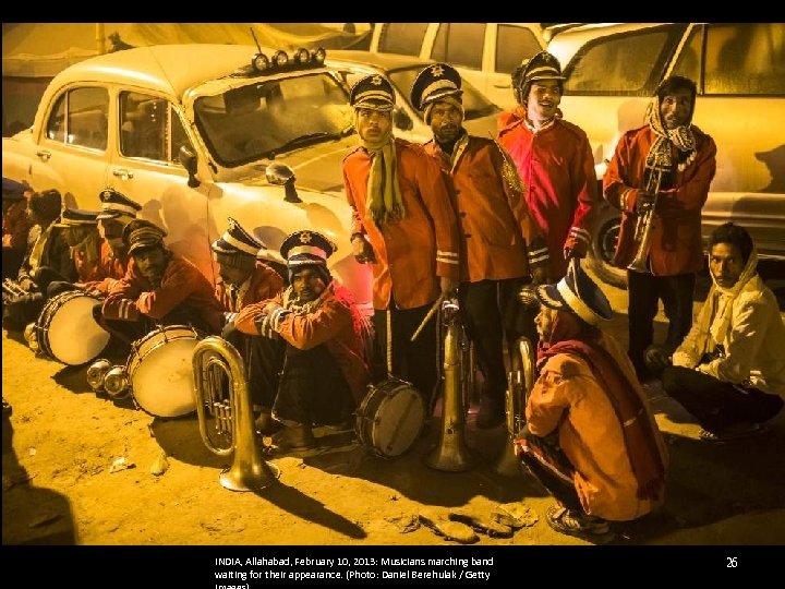 INDIA, Allahabad, February 10, 2013: Musicians marching band waiting for their appearance. (Photo: Daniel