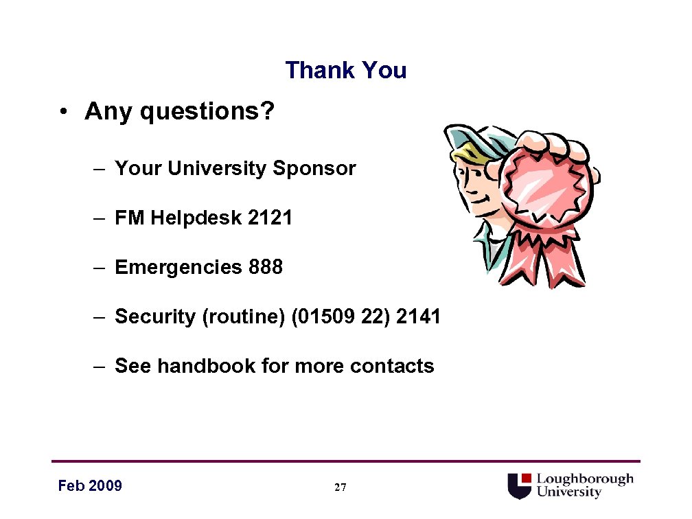 Thank You • Any questions? – Your University Sponsor – FM Helpdesk 2121 –