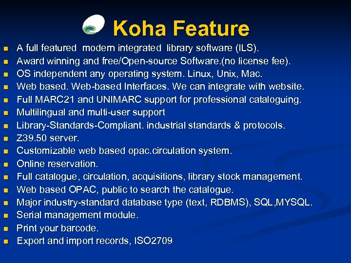 Koha Feature n n n n A full featured modern integrated library software (ILS).
