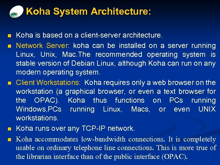 Koha System Architecture: n n n Koha is based on a client-server architecture. Network