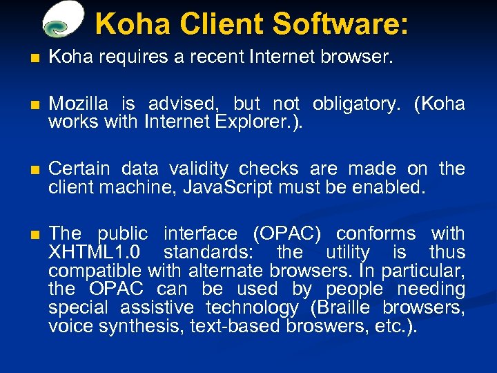 Koha Client Software: n Koha requires a recent Internet browser. n Mozilla is advised,
