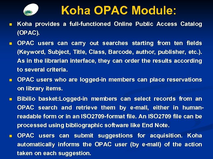 Koha OPAC Module: n Koha provides a full-functioned Online Public Access Catalog (OPAC). n