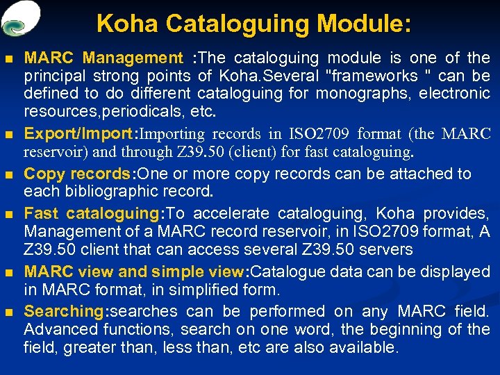 Koha Cataloguing Module: n n n MARC Management : The cataloguing module is one