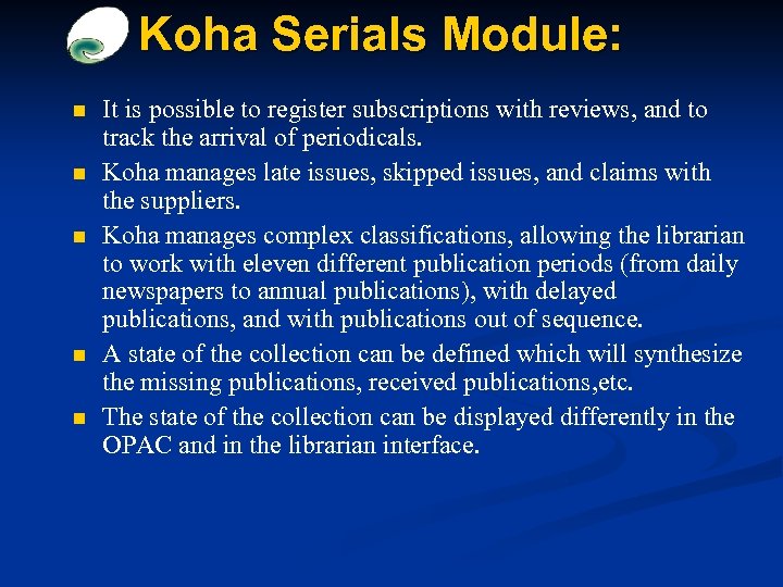 Koha Serials Module: n n n It is possible to register subscriptions with reviews,