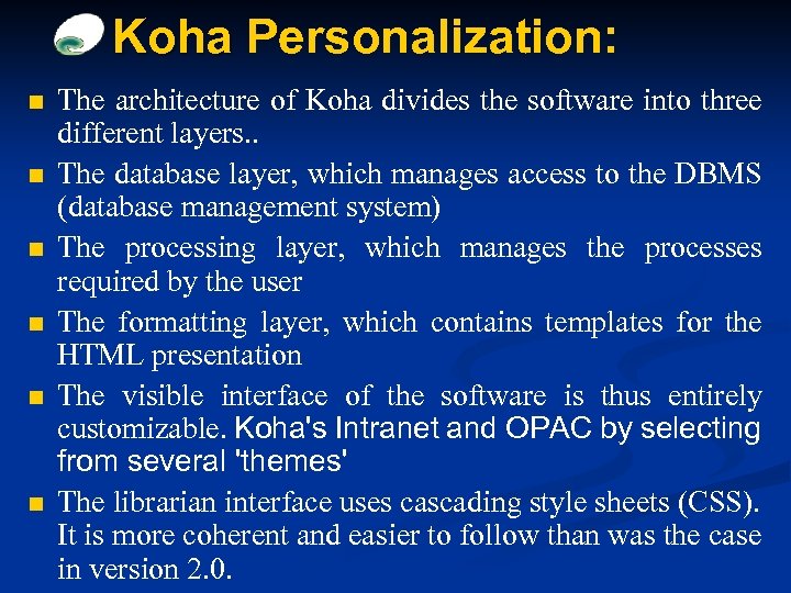 Koha Personalization: n n n The architecture of Koha divides the software into three