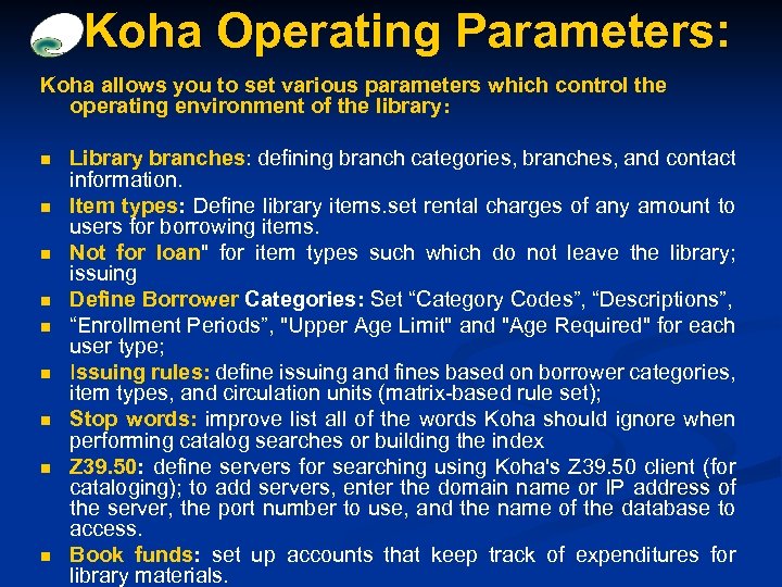 Koha Operating Parameters: Koha allows you to set various parameters which control the operating