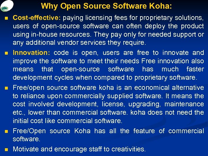 Why Open Source Software Koha: n n n Cost-effective: paying licensing fees for proprietary