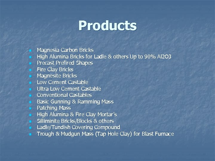 Products n n n n Magnesia Carbon Bricks High Alumina Bricks for Ladle &