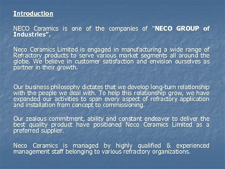 Introduction NECO Ceramics is one of the companies of “NECO GROUP of Industries”. Neco