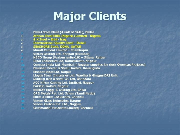 Major Clients 1. 2. 3. 4. 5. 6. 7. 8. 9. 10. 11. 12.
