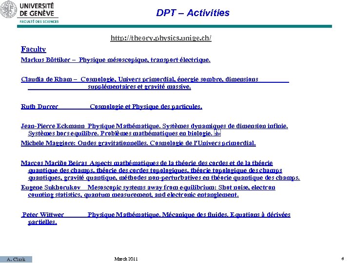 DPT – Activities http: //theory. physics. unige. ch/ Faculty Markus Büttiker – Physique mésoscopique,