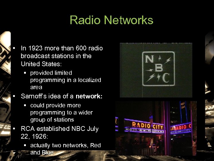 Radio Networks • In 1923 more than 600 radio broadcast stations in the United