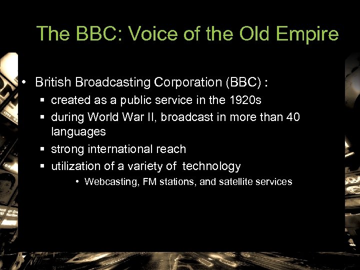 The BBC: Voice of the Old Empire • British Broadcasting Corporation (BBC) : §