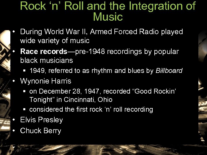 Rock ‘n’ Roll and the Integration of Music • During World War II, Armed