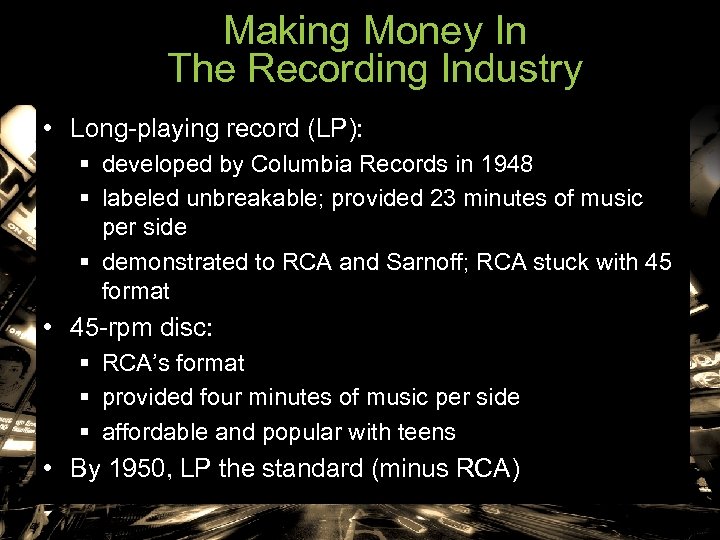 Making Money In The Recording Industry • Long-playing record (LP): § developed by Columbia